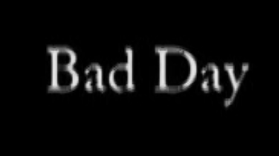 Bad Day