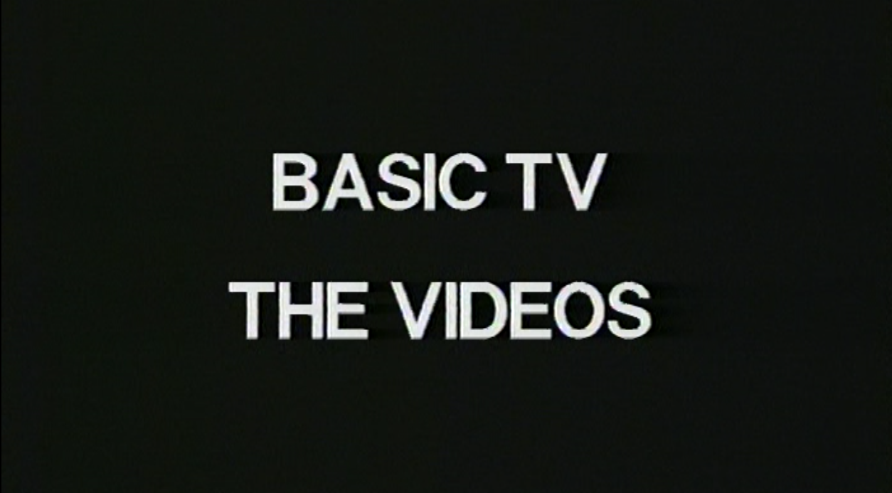 Basic TV: The Videos
