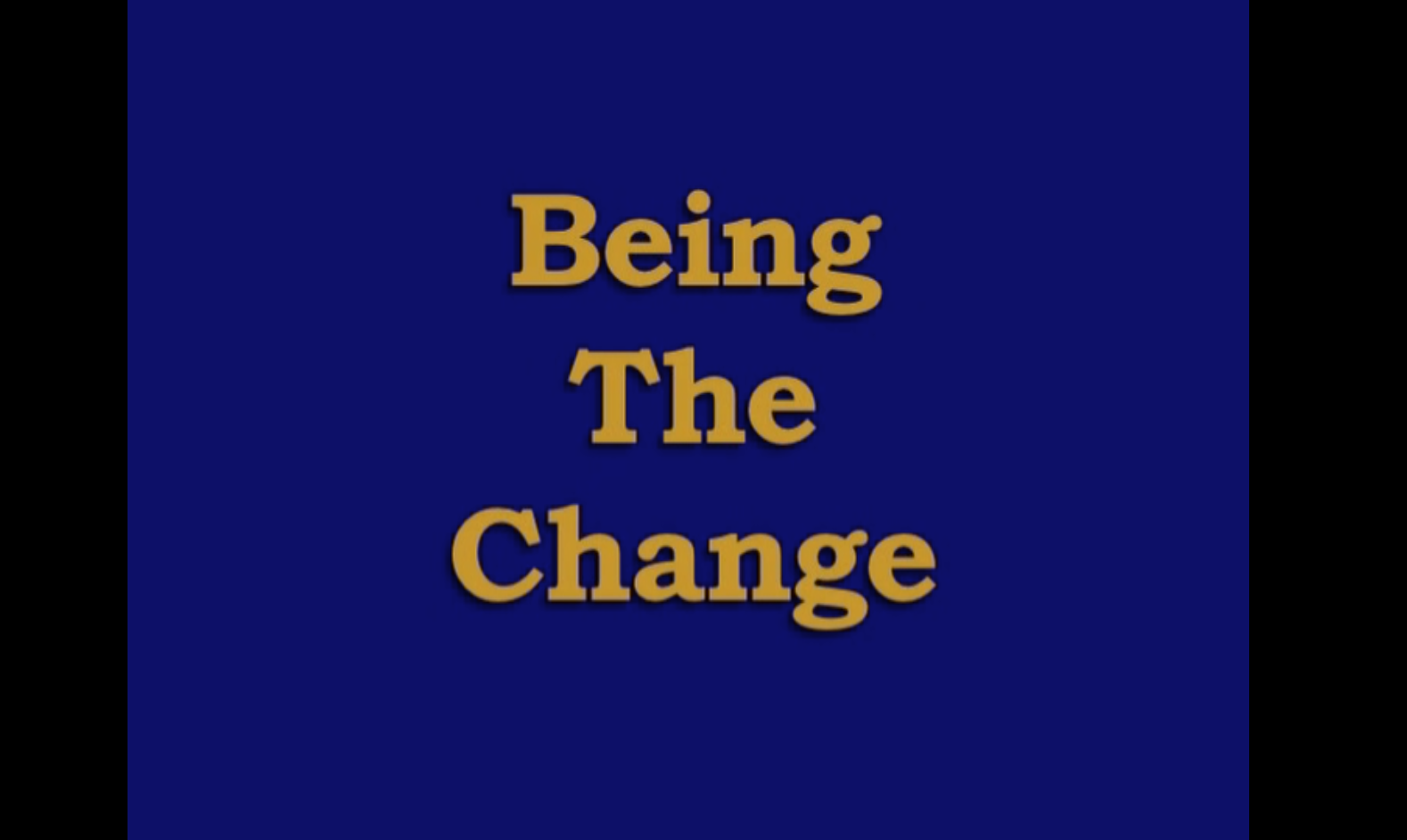 Being The Change