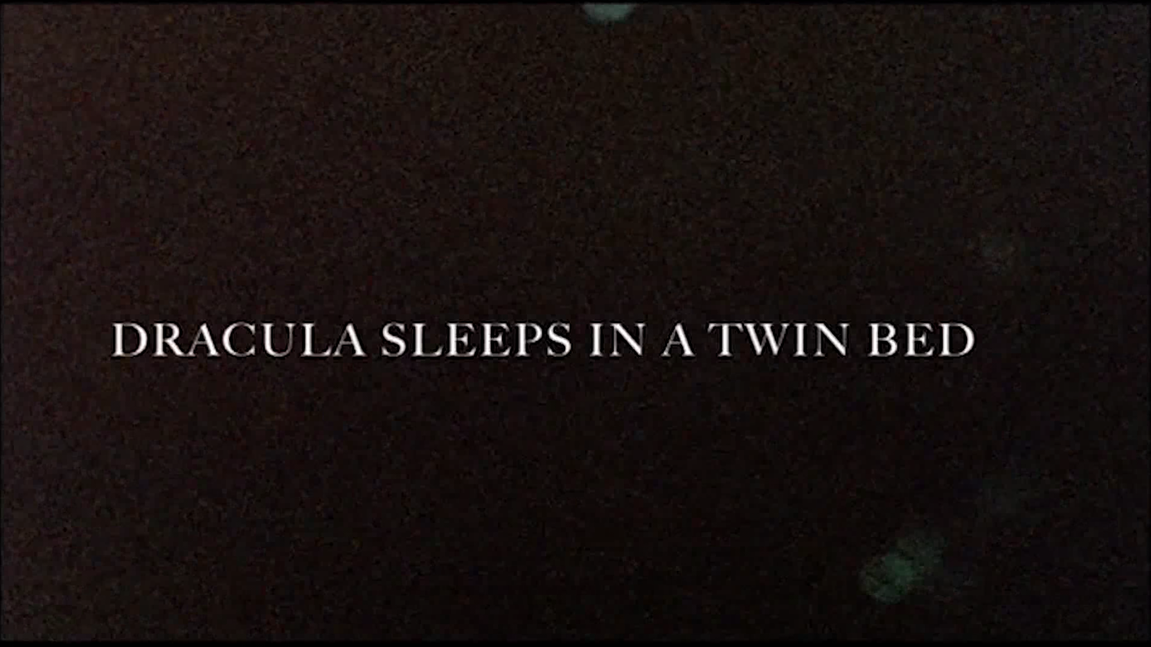 Dracula Sleeps in a Twin Bed