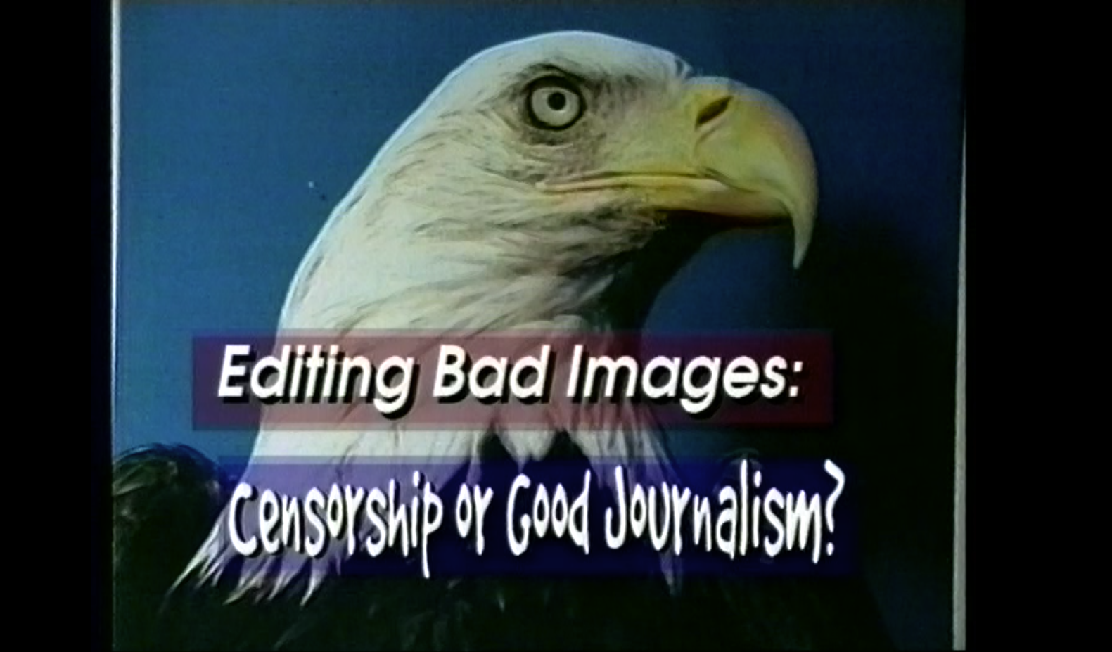 Editing Bad Images: Censorship or Good Journalism