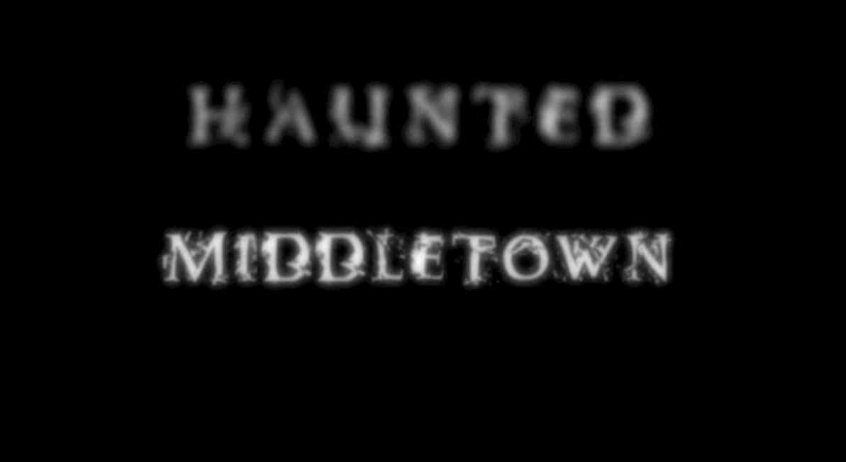Haunted Middletown, Part 1