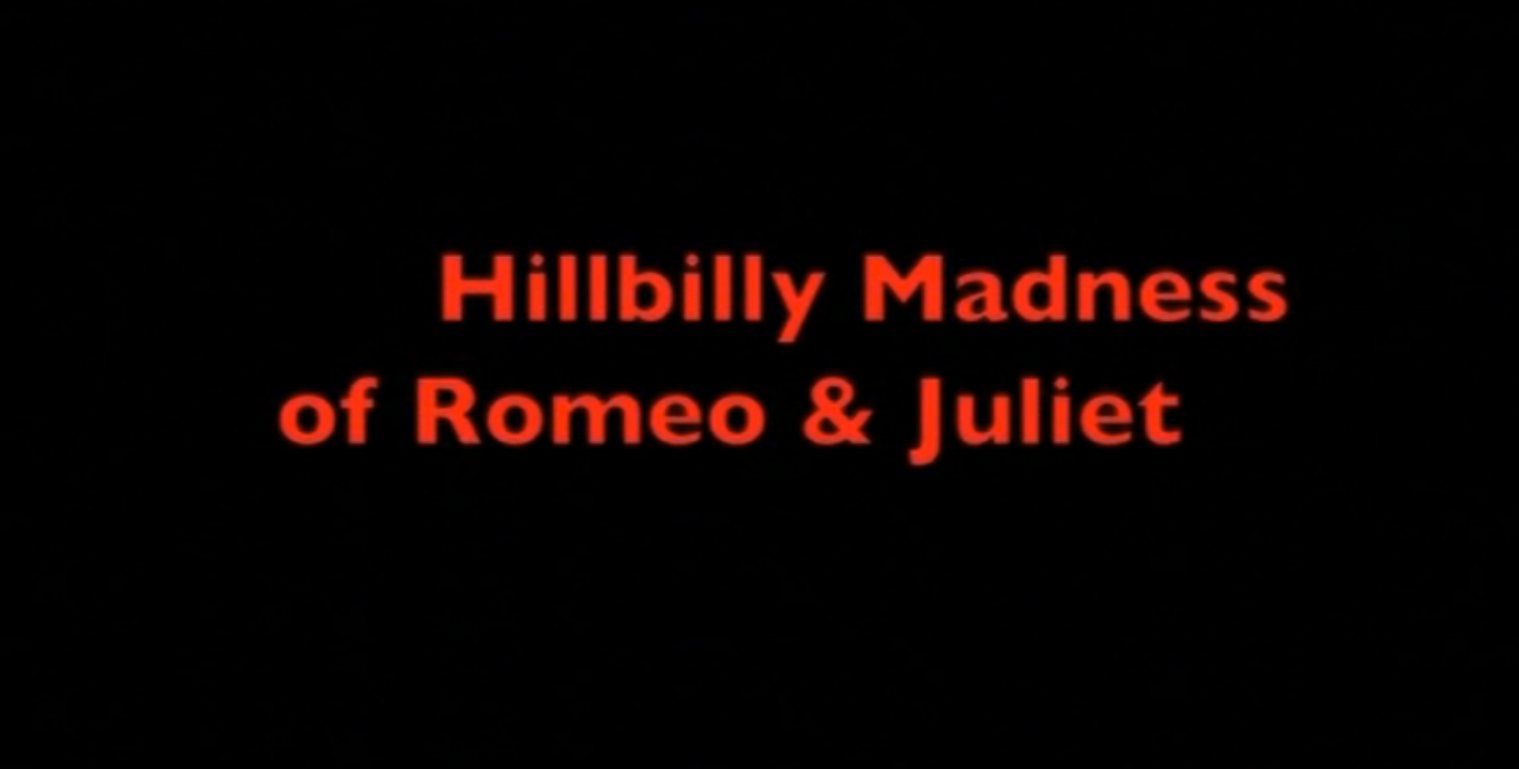 Hillbilly Madness of Romeo & Juliet