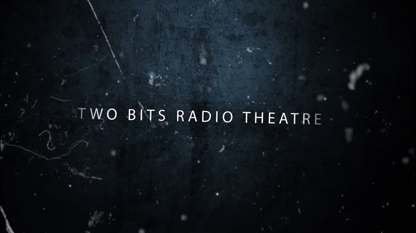 Two Bits Radio Theatre: Episode 1