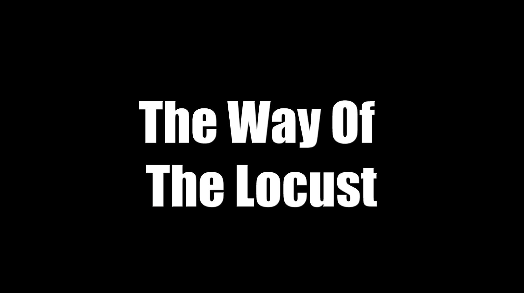 The Way Of The Locust