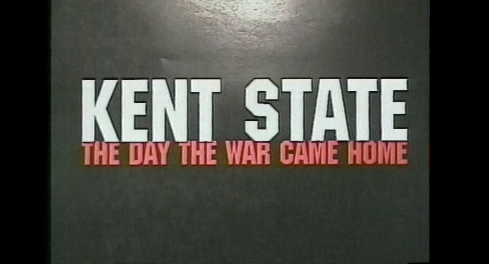 Kent State: The Day The War Came Home