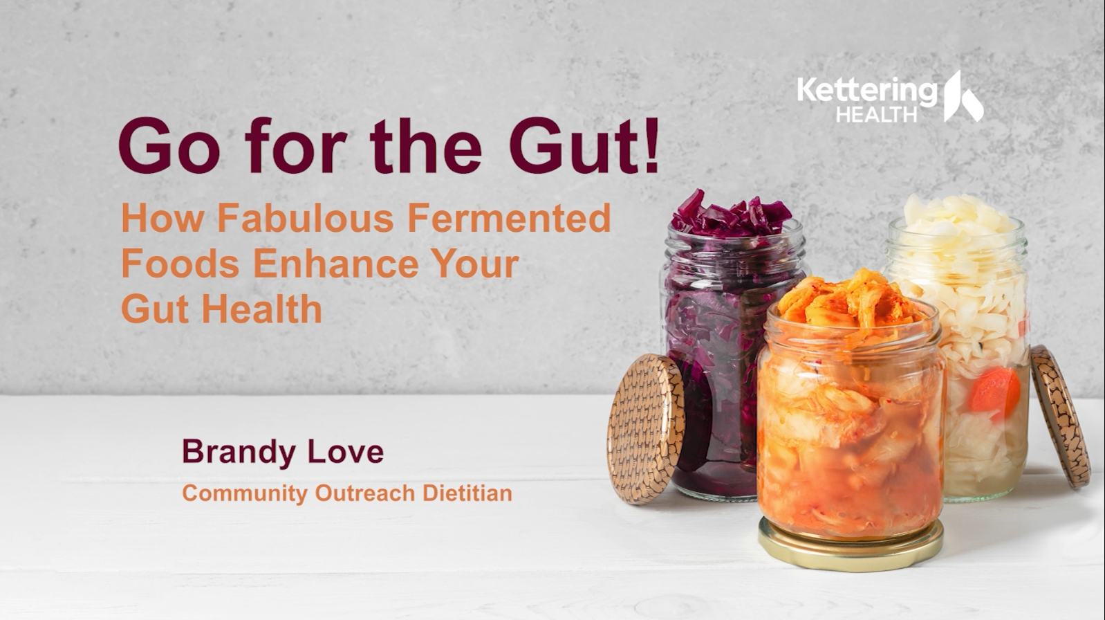 Kettering Health Network Presents:  Fermented Foods & Gut Health