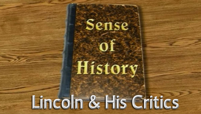 Sense of History - Lincoln & His Critics