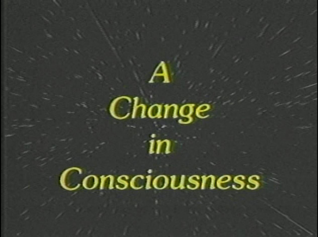 A Change of Consicousness