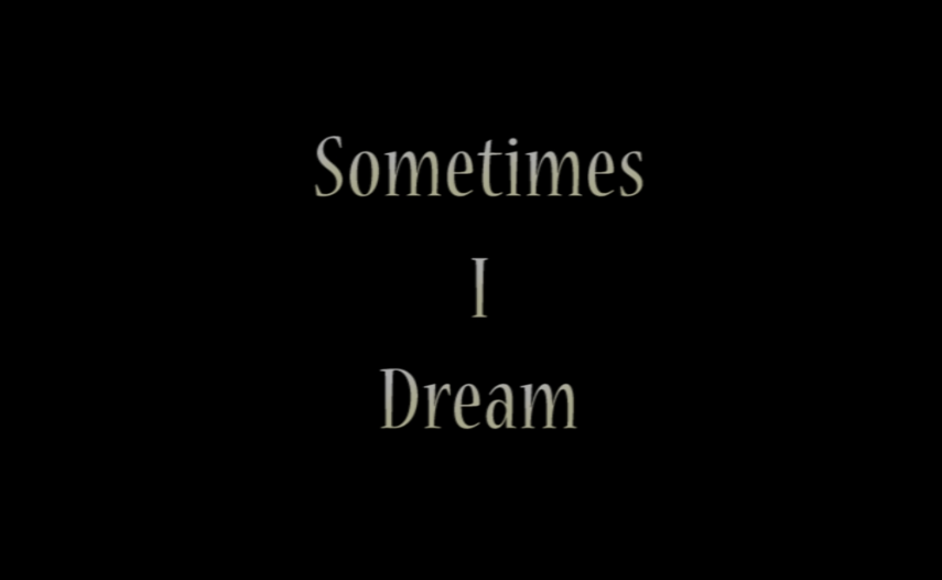 Sometimes I Dream