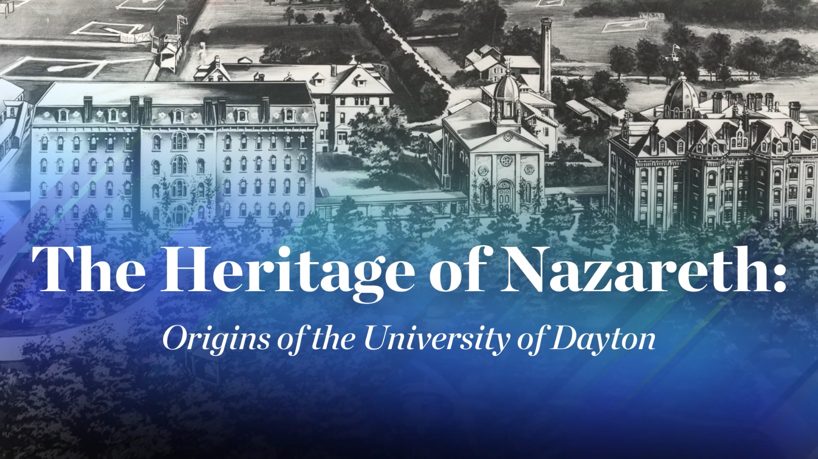 The Heritage of Nazareth: Origins of the University of Dayton