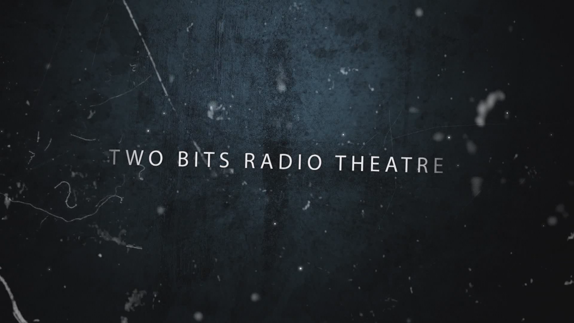 Two Bits Radio Theatre: Episode 2
