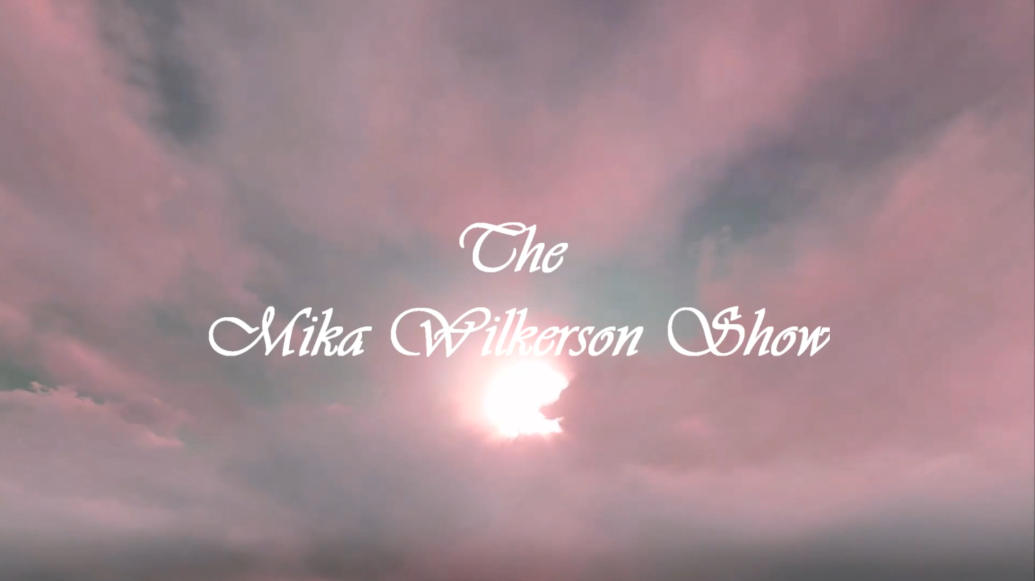 The Mika Wilkerson Show