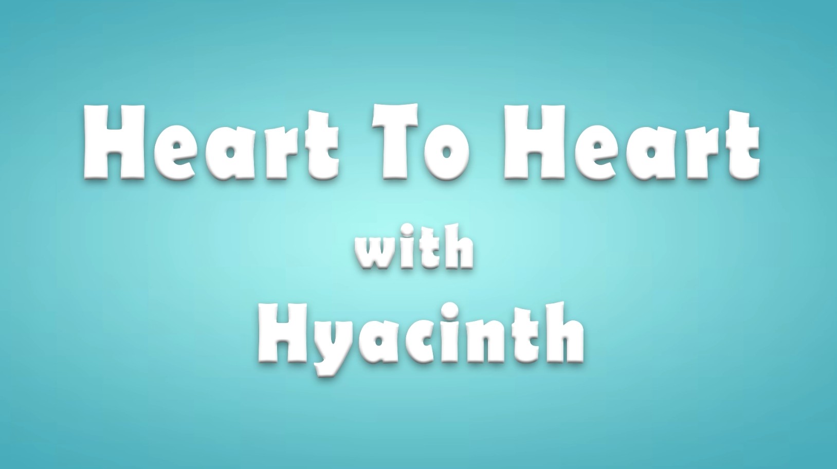 Heart To Heart With Hyacinth