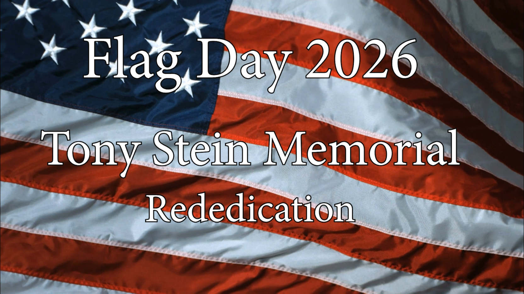 Flag Day 2026: Tony Stein Memorial Rededication Ceremony